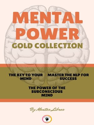 cover image of THE KEY TO YOUR MIND--THE POWER OF THE SUBCONSCIOUS MIND--MASTER THE NLP FOR SUCCESS (3 BOOKS)
